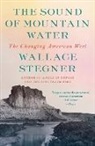 Wallace Stegner - The Sound of Mountain Water