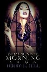 Terry E Hill, Terry E. Hill - Come Sunday Morning Saga