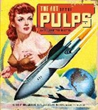 Douglas Ellis, Ed Hulse, Robert Weinberg, F. Paul Wilson, Douglas Ellis, Ed Hulse... - The Art of the Pulps : An Illustrated History