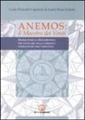 Carla Fleischli Caporale, Laura R. Fulceri - Anemos. Il maestro dei venti. Oloquantica e sinchroniya per navigare sulle correnti energetiche dell'esistenza