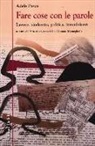 Adele Pesce, V. Capecchi, D. Minighelli - Fare cose con le parole. Lavoro, sindacato, politica, femminismo