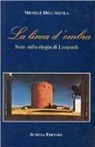 Michele Dell'Aquila - La linea d'ombra. Note sull'elegia di Leopardi