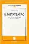 Federica Troisi - Il metateatro. Aspetti della drammaturgia inglese dal XVIII al XX secolo