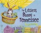 Lily Jacobs, Robert Dunn - The Littlest Bunny in Tennessee: An Easter Adventure