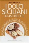 M. Adele Di Leo - I dolci siciliani in 450 ricette