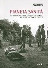 Claudio Pietrobon, Mauro Scroccaro - Pianeta sanità. La sanità militare italiana nel Veneto durante la grande guerra