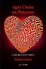 Roberto Senesi - Ogni cuore un percorso. Alchimia trasformativa