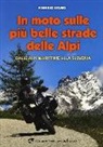 Fabrizio Bruno - In moto sulle più belle strade delle Alpi. Dalle Alpi Marittime alla Slovenia