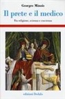 Georges Minois - Il prete e il medico. Fra religione, scienza e coscienza