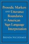 Brenda Nicodemus, Brenda (San Diego State University) Nicodemus - Prosodic Markers and Utterance Boundaries in American Sign Language