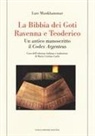 Lars Munkhammar - La Bibbia dei Goti, Ravenna e Tedorico. Un antico manoscritto il «Codex Argenteus»