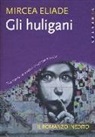 Mircea Eliade - Gli Huligani
