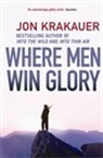 Jon Krakauer, Jon (Author) Krakauer - Where Men Win Glory