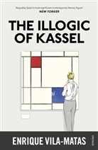 Enrique Vila-Matas - The Illogic of Kassel