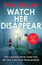 Eva Dolan, Dolan Eva - Watch Her Disappear