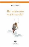 Lorenzo Cioce - Hai mai corso tra le nuvole?