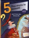 Stefano Bordiglioni, R. Bolaffio - I bottoni del principe. Una storia in 5 minuti!
