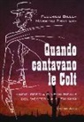 Federico Biella, Massimo Privitera - Quando cantavano le Colt. Enciclopedia cine-musicale del western all'italiana