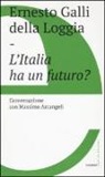 Massimo Arcangeli, Ernesto Galli Della Loggia - L'Italia ha un futuro?