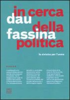 Michele Dau, Stefano Fassina - In cerca della politica. La sinistra per l'uomo
