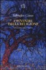 Salvador Giner - L'avvenire della religione. Umanesimo, fede e ragione