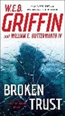 William E. Batterworth IV, William E Butterworth, William E. Butterworth, William E. Iv Butterworth, W E B Griffin, W. E. B. Griffin... - Broken Trust