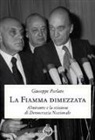 Giuseppe Parlato - La fiamma dimezzata. Almirante e la scissione di Democrazia Nazionale