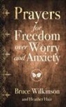 Heather Hair, Heather Lynn, Bruce Wilkinson, Bruce H. Wilkinson, Bruce H./ Lynn Wilkinson, Steve Miller - Prayers for Freedom over Worry and Anxiety