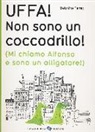 Delphine Perret - Uffa! Non sono un coccodrillo! (Mi chiamo Alfonso e sono un alligatore)