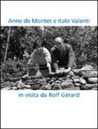Matteo Bianchi, Francesca Gemnetti - Anne de Montet e Italo Valenti. In visita da Rolf Gérard. Ediz. multilingue