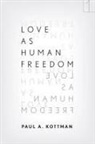 Paul A Kottman, Paul A. Kottman - Love As Human Freedom