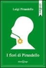 Luigi Pirandello - I fiori di Pirandello