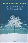 Peter Wohlleben, M. Schneevoigt - La saggezza degli alberi