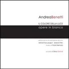 Andrea Benetti, S. Grandi - Il colore della luce. Opere in bianco