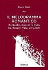 Piero Mioli - Il melodramma romantico. Del teatro d'opera in Italia tra Rossini, Verdi e Puccini