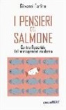 Giovanni Carlino - I pensieri del salmone. Contro l'ipocrisia del management moderno