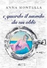 Anna Montella - E guardo il mondo da un oblò