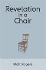 Matt Rogers - Revelation in a Chair