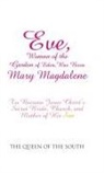 The Queen of the South - Eve, Woman of the Garden of Eden, Was Born Mary Magdalene