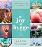Jonny Jackson, Elias Larsen, Elias Larson - The Joy of Hygge: How to Bring Everyday Pleasure and Danish Coziness Into Your Life