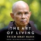 Thich Nhat Hanh, Thich Nhat Hanh, Edoardo Ballerini, Gabra Zackman - The Art of Living: Peace and Freedom in the Here and Now (Audiolibro)