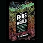 Peter Brannen, Adam Verner - The Ends of the World: Volcanic Apocalypses, Lethal Oceans, and Our Quest to Understand Earth's Past Mass Extinctions (Hörbuch)