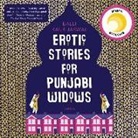 Balli Kaur Jaswal, Meera Syal - Erotic Stories for Punjabi Widows (Hörbuch)