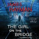 James Hayman, Stephen Mendel - The Girl on the Bridge: A McCabe and Savage Thriller (Hörbuch)