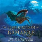 Gail Carson Levine, January Lavoy - The Lost Kingdom of Bamarre (Audiolibro)