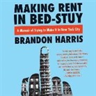 Brandon Harris, Brandon Massey - Making Rent in Bed-Stuy: A Memoir of Trying to Make It in New York City (Livre audio)