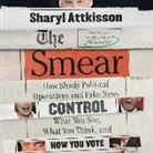 Sharyl Attkisson, Sharyl Attkisson - The Smear: How Shady Political Operatives and Fake News Control What You See, What You Think, and How You Vote (Audio book)