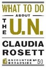Claudia Rosett - What to Do About the U.N