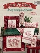 Robin Kingsley - Just Be Claus : 24 Jolly Holiday Embroideries
