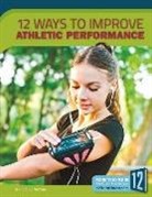Todd Kortemeier - 12 Ways to Improve Athletic Performance
